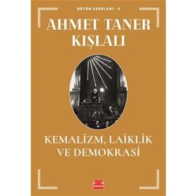 KEMALIZM LAIKLIK VE DEMOKRASI - AHMET TANER KIŞLALI