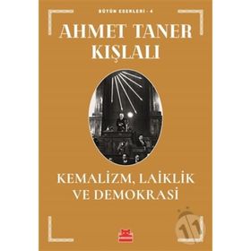 KEMALIZM LAIKLIK VE DEMOKRASI - AHMET TANER KIŞLALI