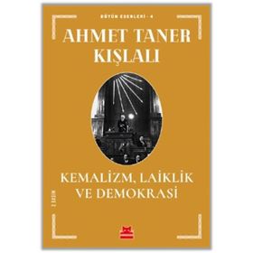 KEMALIZM LAIKLIK VE DEMOKRASI - AHMET TANER KIŞLALI