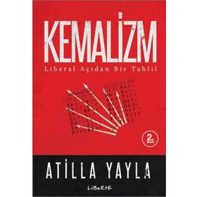 KEMALIZM - LIBERAL BIR BAKIŞ - ATILLA YAYLA