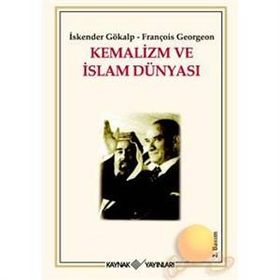 Kemalizm ve İslam Dünyası - Gregoire François Georgeon İskender Gökalp