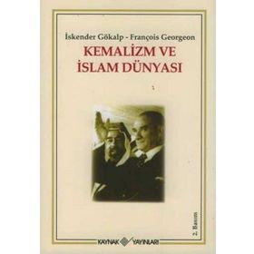 Kemalizm ve İslam Dünyası - Gregoire François Georgeon İskender Gökalp