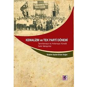 Kemalizm ve Tek Parti Dönemi - Erkan Doğan İbrahim Saylan