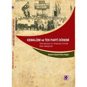 Kemalizm ve Tek Parti Dönemi - Erkan Doğan İbrahim Saylan