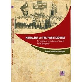 Kemalizm ve Tek Parti Dönemi - Erkan Doğan İbrahim Saylan