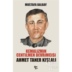 Kemalizmin Centilmen Devrimcisi Ahmet Taner Kışlalı - Mustafa Balbay