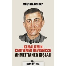 Kemalizmin Centilmen Devrimcisi Ahmet Taner Kışlalı - Mustafa Balbay