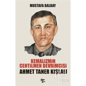 Kemalizmin Centilmen Devrimcisi Ahmet Taner Kışlalı - Mustafa Balbay