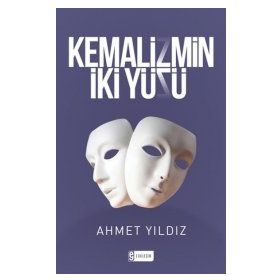 Kemalizmin İki Yüzü Ahmet Yıldız