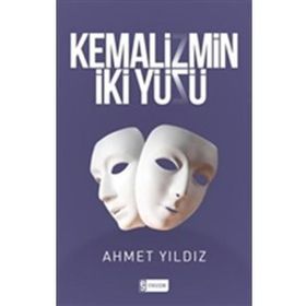 Kemalizmin İki Yüzü Ahmet Yıldız
