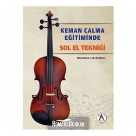 Keman Çalma Eğitiminde Sol El Tekniği - Togroul Ganioğlu