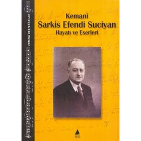 KEMANI SARKIS EFENDI SUCIYAN HAYATI VE ESERLERI - KOLEKTIF