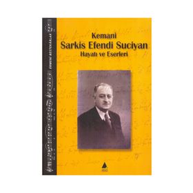 KEMANI SARKIS EFENDI SUCIYAN HAYATI VE ESERLERI - KOLEKTIF