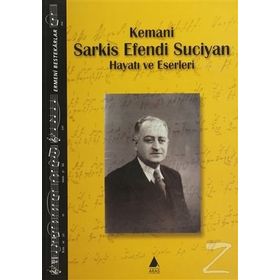 KEMANI SARKIS EFENDI SUCIYAN HAYATI VE ESERLERI - KOLEKTIF