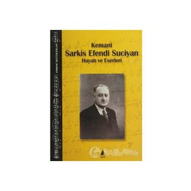 KEMANI SARKIS EFENDI SUCIYAN HAYATI VE ESERLERI - KOLEKTIF