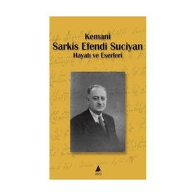 KEMANI SARKIS EFENDI SUCIYAN HAYATI VE ESERLERI - KOLEKTIF