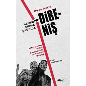 Kemer Sıkma Çağında Direniş Milliyetçilik Solun Başarısızlığı ve Tanrının Dönüşü - Owen Worth