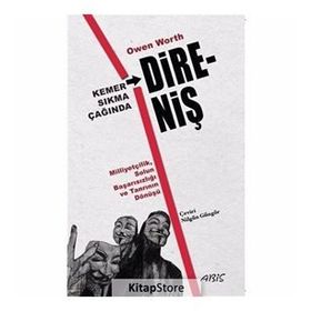 Kemer Sıkma Çağında Direniş Milliyetçilik Solun Başarısızlığı ve Tanrının Dönüşü - Owen Worth