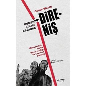Kemer Sıkma Çağında Direniş Milliyetçilik Solun Başarısızlığı ve Tanrının Dönüşü - Owen Worth