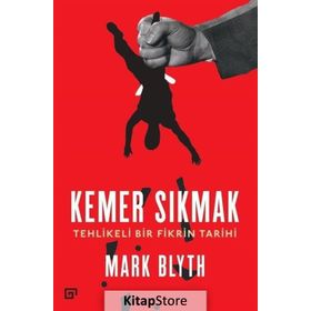 Kemer Sıkmak-Tehlikeli Bir Fikrin Tarihi - Mark Blyth