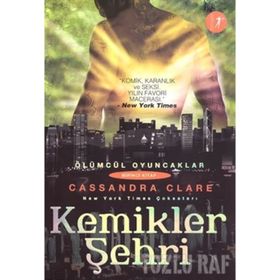 Kemikler Şehri-Ölümcül Oyuncaklar Serisi 1.Kitap - Cassandra Clare