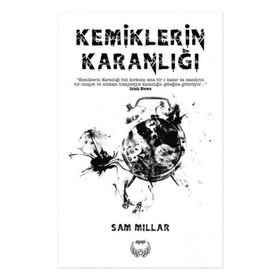 Kemiklerin Karanlığı - Sam Millar