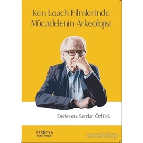 Ken Loach Filmlerinde Mücadelenin Arkeolojisi - Serdar Öztürk