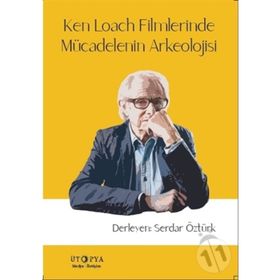 Ken Loach Filmlerinde Mücadelenin Arkeolojisi - Serdar Öztürk