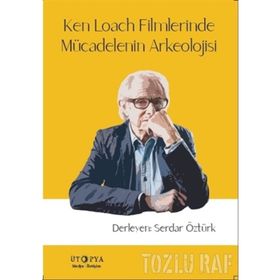 Ken Loach Filmlerinde Mücadelenin Arkeolojisi - Serdar Öztürk