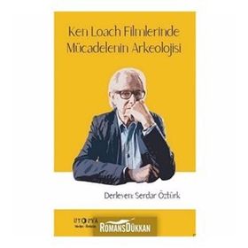 Ken Loach Filmlerinde Mücadelenin Arkeolojisi - Serdar Öztürk