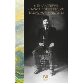Ken'an Rifai - Hayatı Eserleri ve Tasavvuf Anlayışı - Arzu Eylül Yalçınkaya