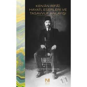Ken'an Rifai - Hayatı Eserleri ve Tasavvuf Anlayışı - Arzu Eylül Yalçınkaya