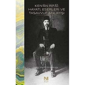 Ken'an Rifai - Hayatı Eserleri ve Tasavvuf Anlayışı - Arzu Eylül Yalçınkaya