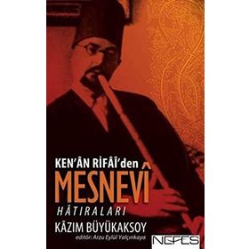 KEN'AN RIFAI'DEN MESNEVI HATIRALARI - KAZIM BÜYÜKAKSOY