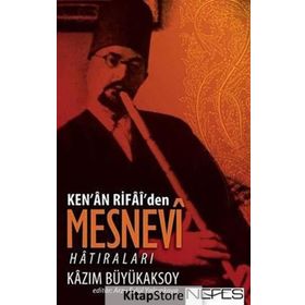 KEN'AN RIFAI'DEN MESNEVI HATIRALARI - KAZIM BÜYÜKAKSOY
