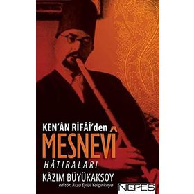 KEN'AN RIFAI'DEN MESNEVI HATIRALARI - KAZIM BÜYÜKAKSOY
