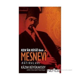 KEN'AN RIFAI'DEN MESNEVI HATIRALARI - KAZIM BÜYÜKAKSOY