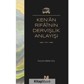 Ken'an Rifai'nin Dervişlik Anlayışı - Hasan Kerim Güç