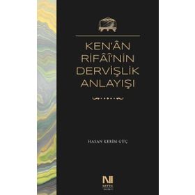 Ken'an Rifai'nin Dervişlik Anlayışı - Hasan Kerim Güç