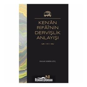 Ken'an Rifai'nin Dervişlik Anlayışı - Hasan Kerim Güç