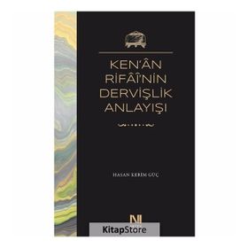 Ken'an Rifai'nin Dervişlik Anlayışı - Hasan Kerim Güç