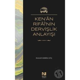 Ken'an Rifai'nin Dervişlik Anlayışı - Hasan Kerim Güç