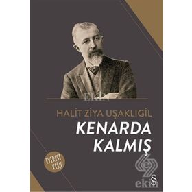 Kenarda Kalmış - halit ziya usakligil