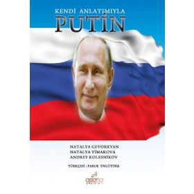 Kendi Anlatımıyla Putin - Faruk Ünlütürk