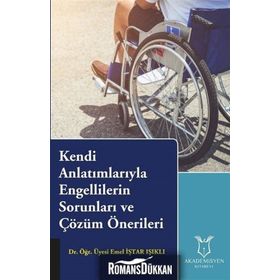 Kendi Anlatımlarıyla Engellilerin Sorunları ve Çözüm Önerileri - Emel İştar Işıklı