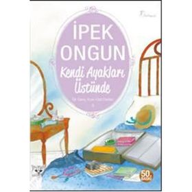 Kendi Ayakları Üstünde - Bir Genç Kızın Gizli Defteri - 3 - İPEK ONGUN