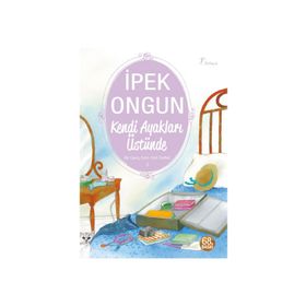 Kendi Ayakları Üstünde - Bir Genç Kızın Gizli Defteri - 3 - İPEK ONGUN