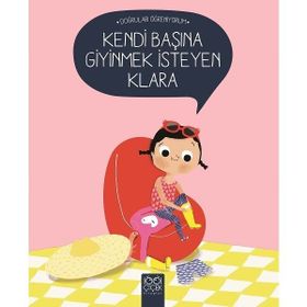 Kendi Başına Giyinmek İsteyen Klara - Nadine Brun Cosme