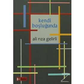 Kendi Boşluğunda - Ali Rıza Gelirli