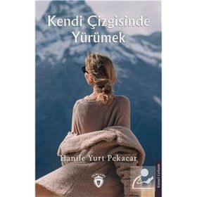 Kendi Çizgisinde Yürümek - Hanife Yurt Pekacar